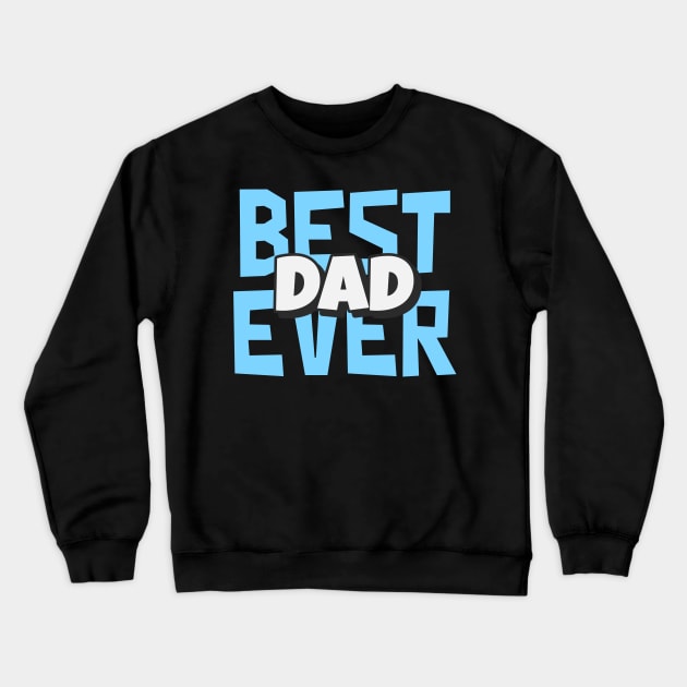 BEST DAD EVER Crewneck Sweatshirt by StylishPrinting